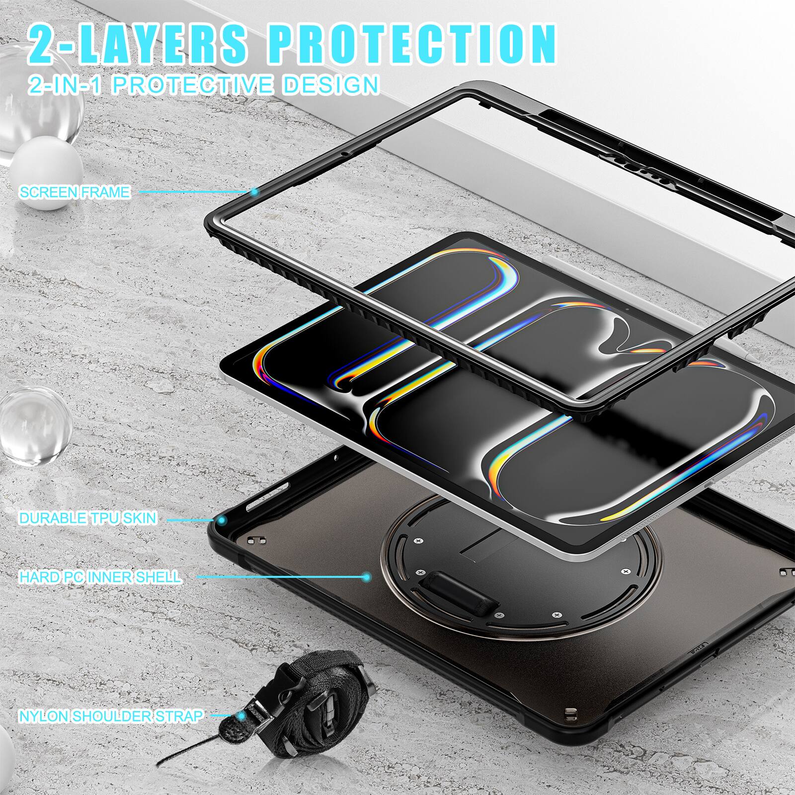 2-LAYERS PROTECTION  
2-IN-1 PROTECTIVE DESIGN  
SCREEN FRAME  
DURABLE TPU SKIN  
HARD PC INNER SHELL  
NYLON SHOULDER STRAP
