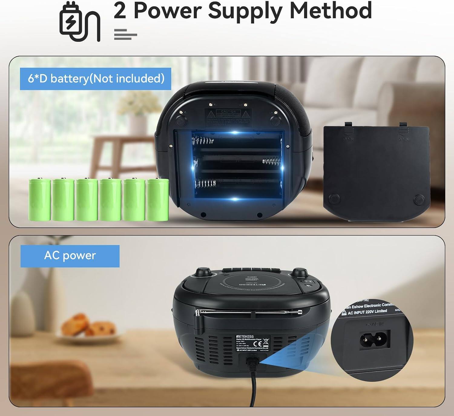 2 Power Supply Method

6*D battery(Not included)

AC power

THEMPION
Electronic Comm adin Eshow AC INPUT 220V Limited
RETERIAS CE R
