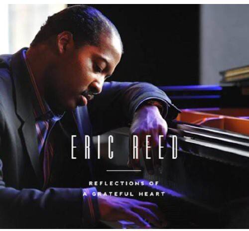ERIC REED  
REFLECTIONS OF A GRATEFUL HEART