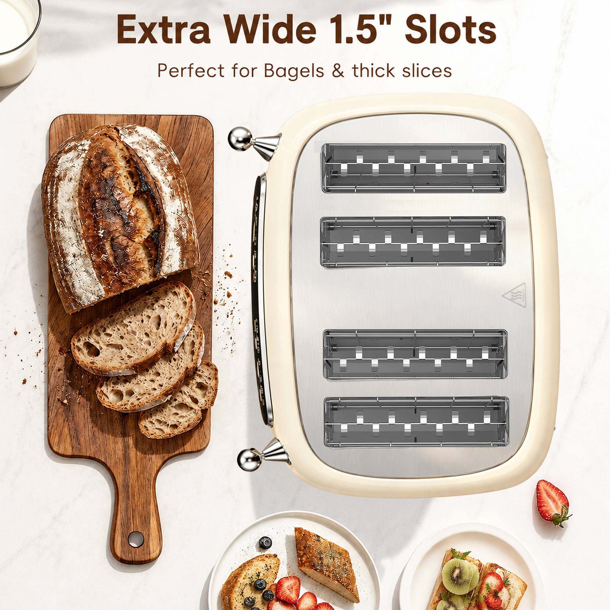 Extra Wide 1.5" Slots  
Perfect for Bagels & thick slices
