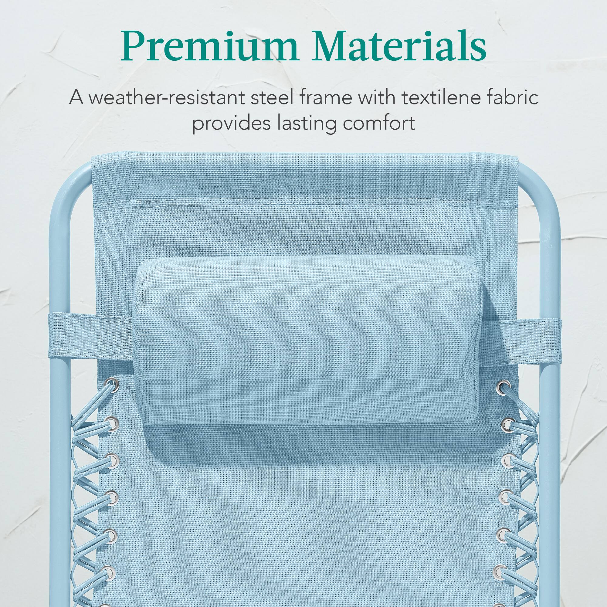 Premium Materials

A weather-resistant steel frame with textilene fabric provides lasting comfort