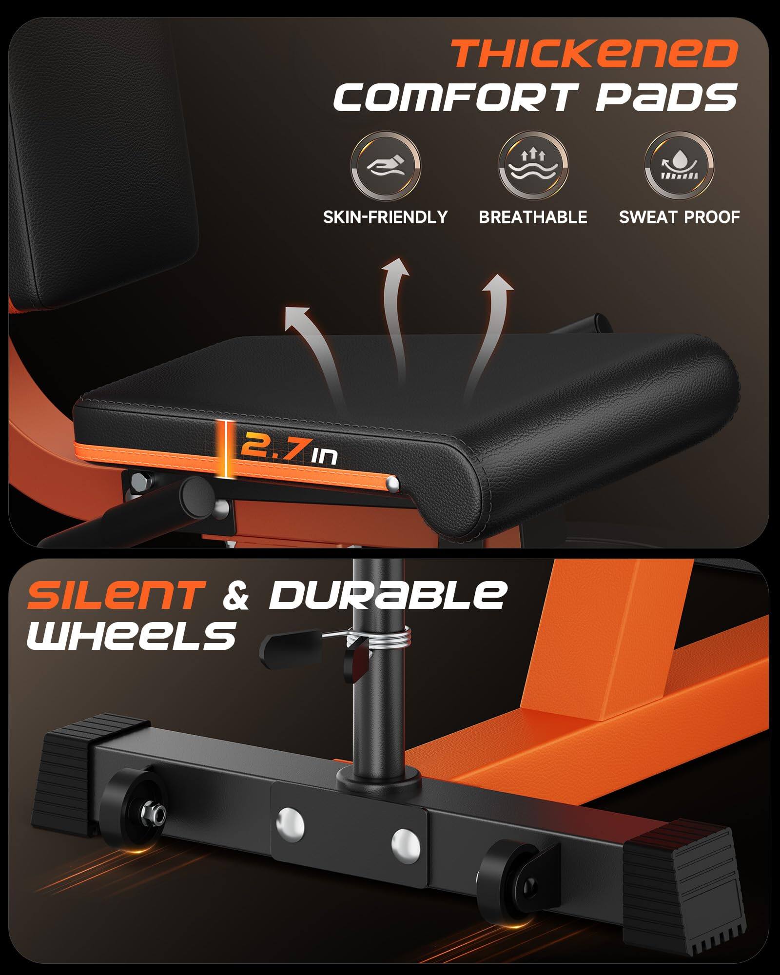 Thickened Comfort Pads  
Skin-Friendly, Breathable, Sweat Proof  
2.7 in  
Silent & Durable Wheels