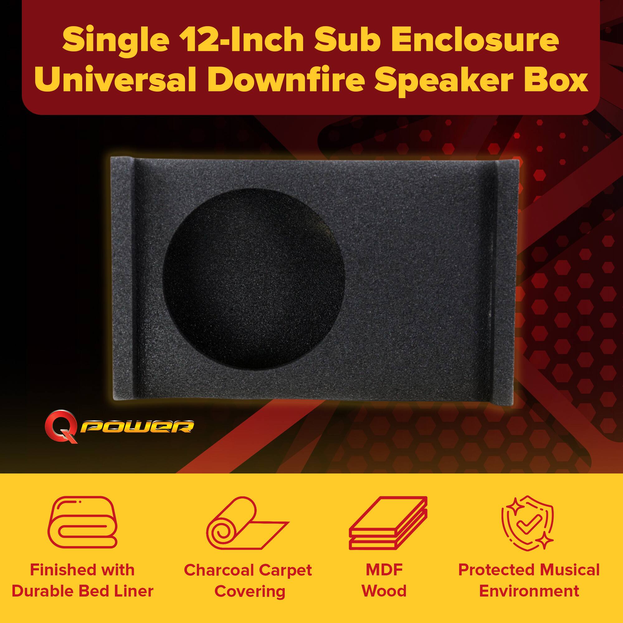 Single 12-Inch Sub Enclosure  
Universal Downfire Speaker Box  

Finished with Durable Bed Liner  
Charcoal Carpet Covering  
MDF Wood  
Protected Musical Environment