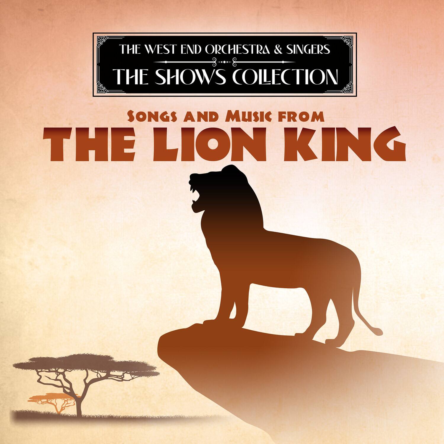 The West End Orchestra & Singers  
The Shows Collection  
Songs and Music from  
The Lion King