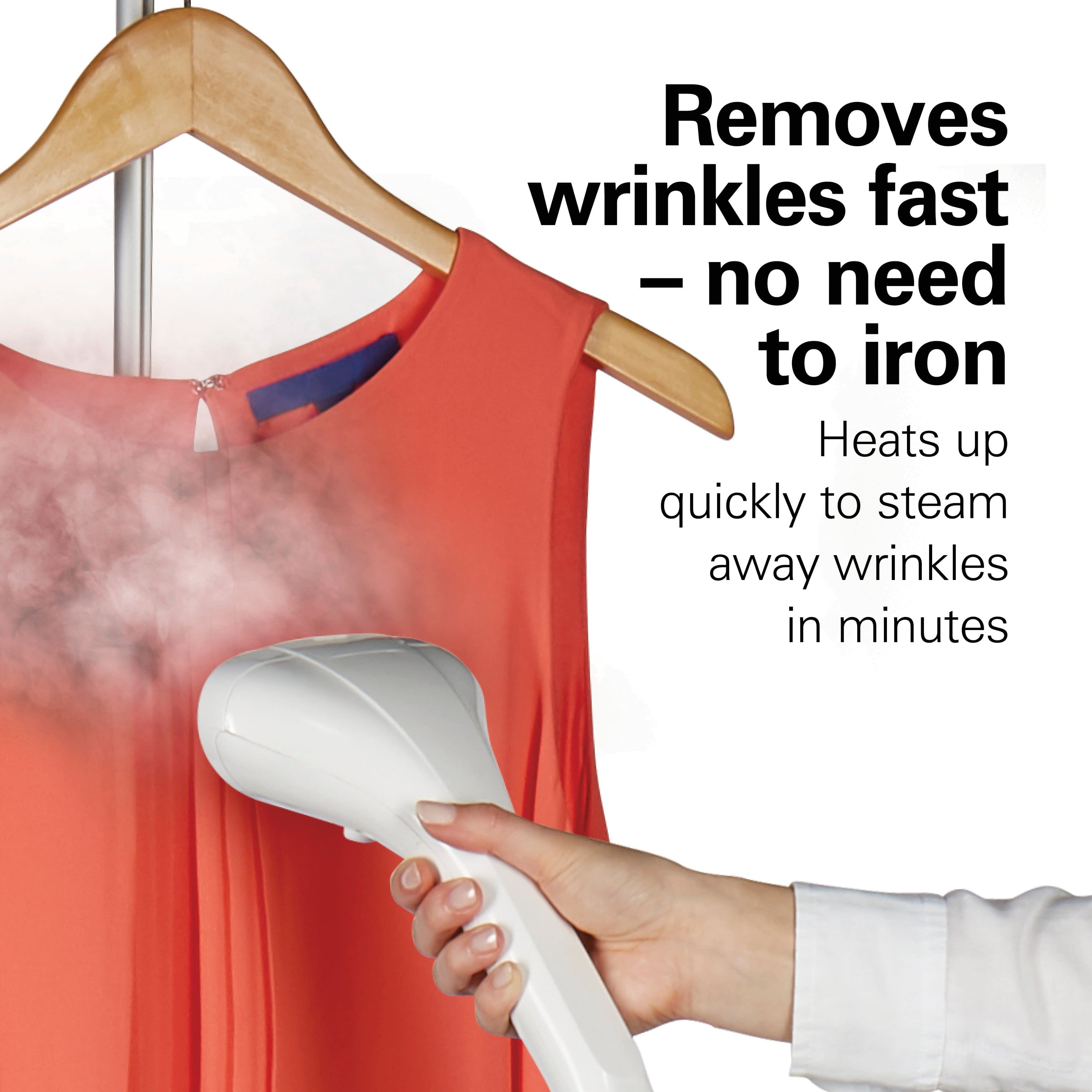 Removes wrinkles fast – no need to iron
Heats up quickly to steam away wrinkles in minutes