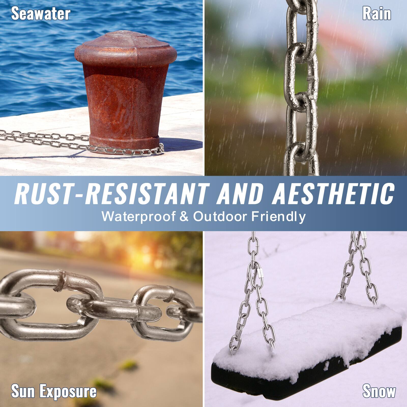 Seawater  
Rain  
Sun Exposure  
Snow  

RUST-RESISTANT AND AESTHETIC  
Waterproof & Outdoor Friendly