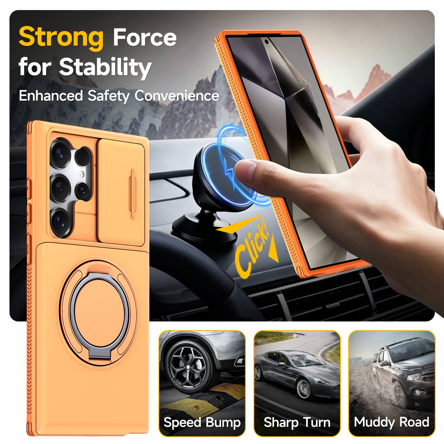 Strong Force for Stability  
Enhanced Safety Convenience  

Click  

Speed Bump  
Sharp Turn  
Muddy Road