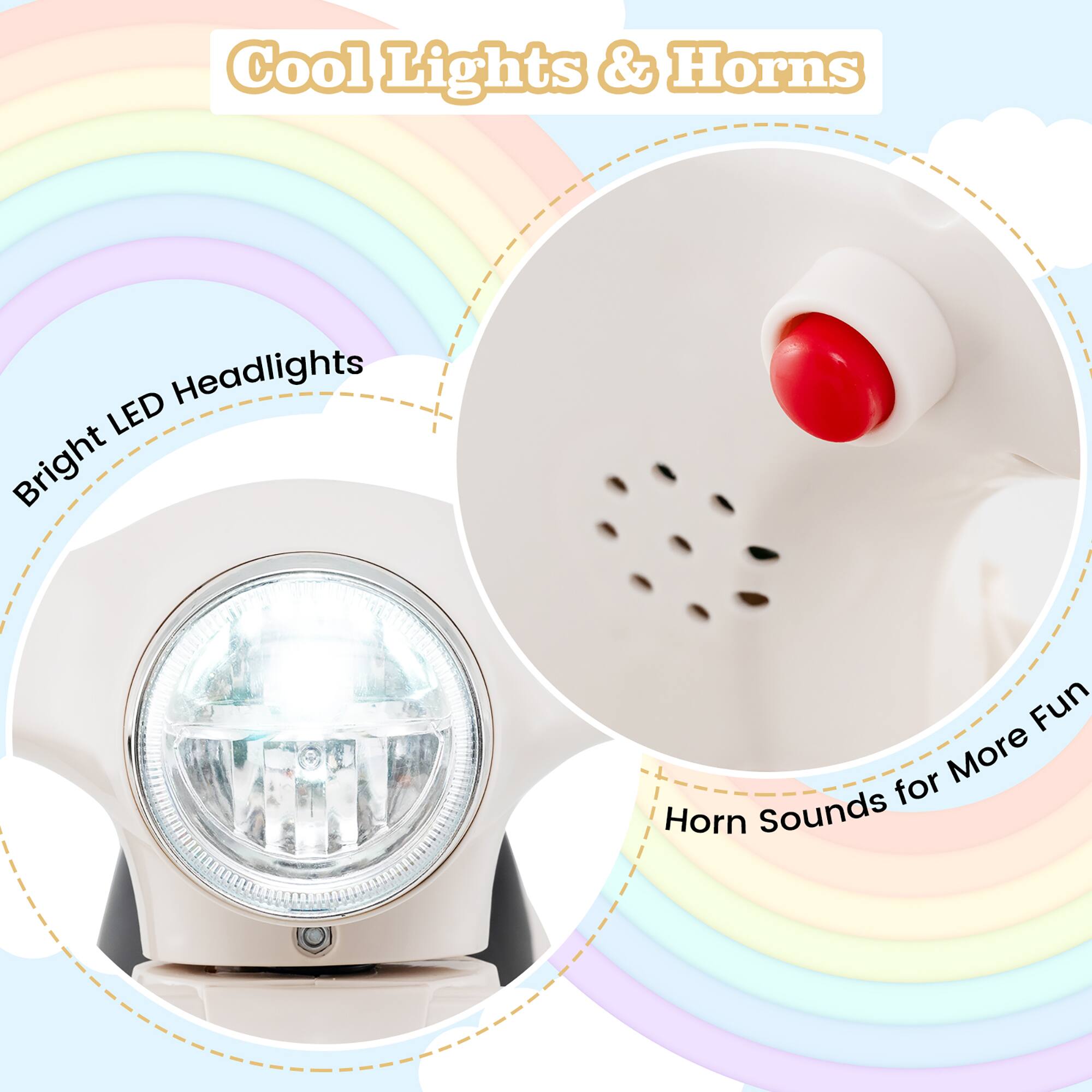 Cool Lights & Horns

- Bright LED Headlights
- Horn Sounds for More Fun