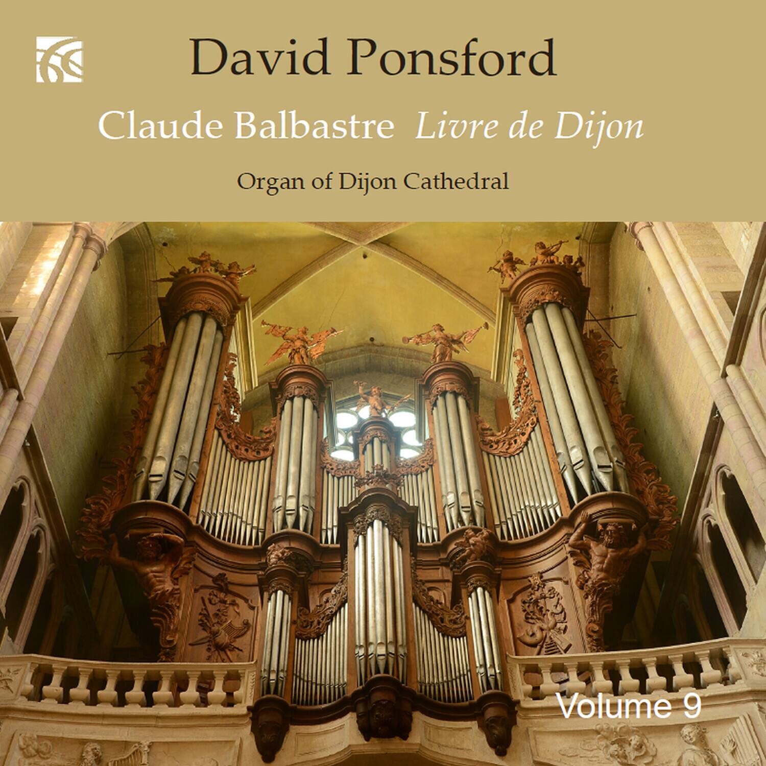 David Ponsford  
Claude Balbastre  
Livre de Dijon  
Organ of Dijon Cathedral  
Volume 9