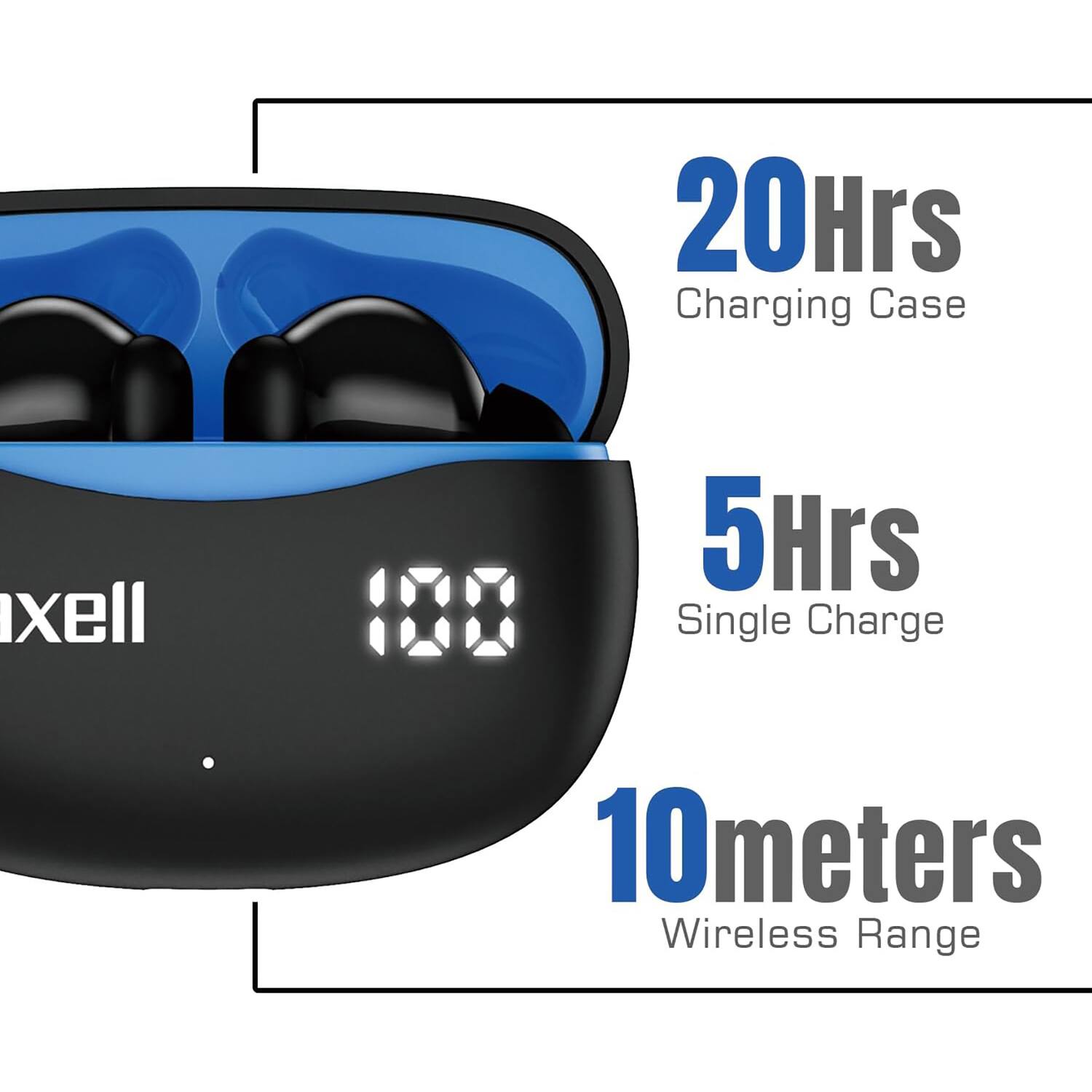 20 Hrs Charging Case  
5 Hrs Single Charge  
10 Meters Wireless Range