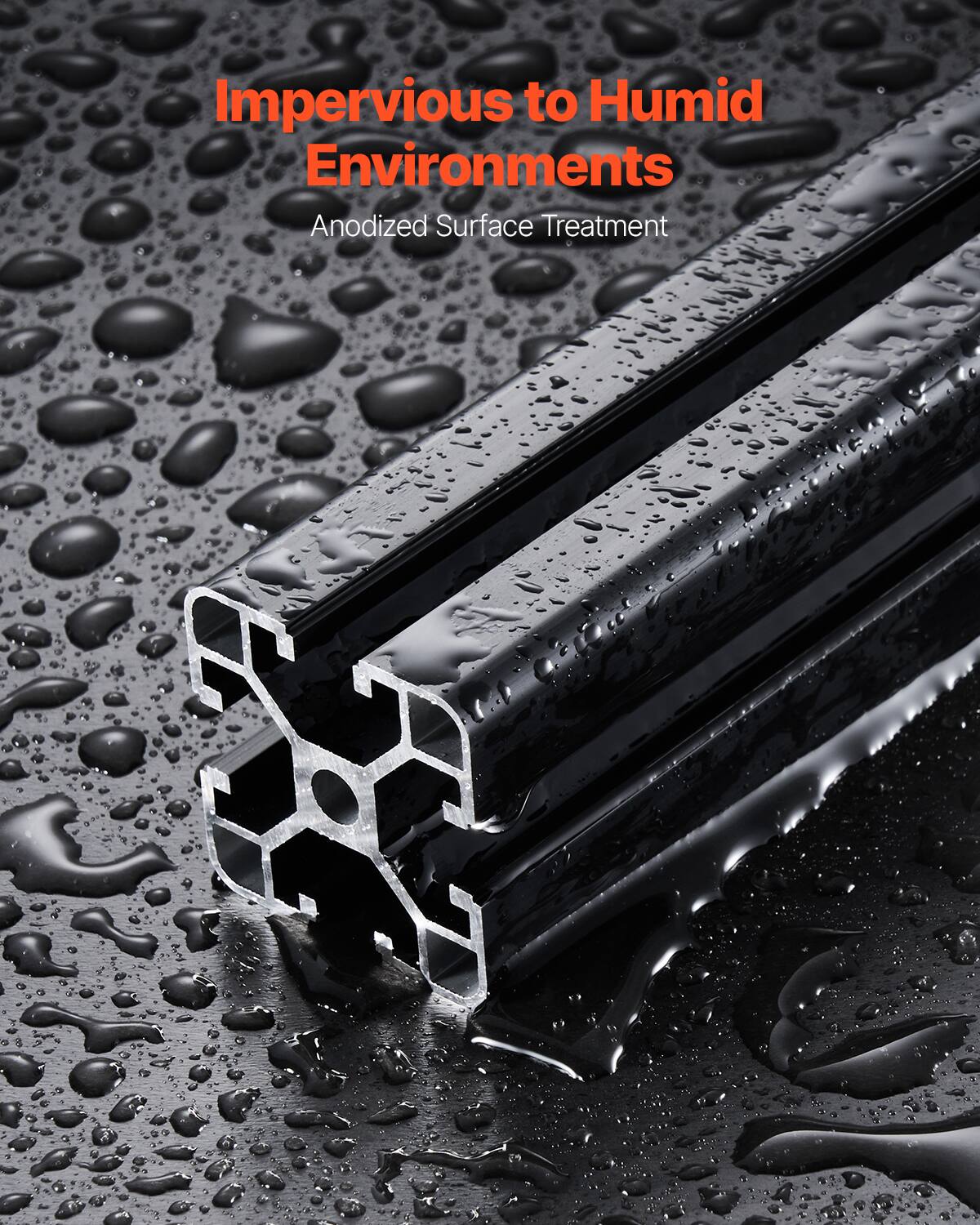 Impervious to Humid Environments  
Anodized Surface Treatment