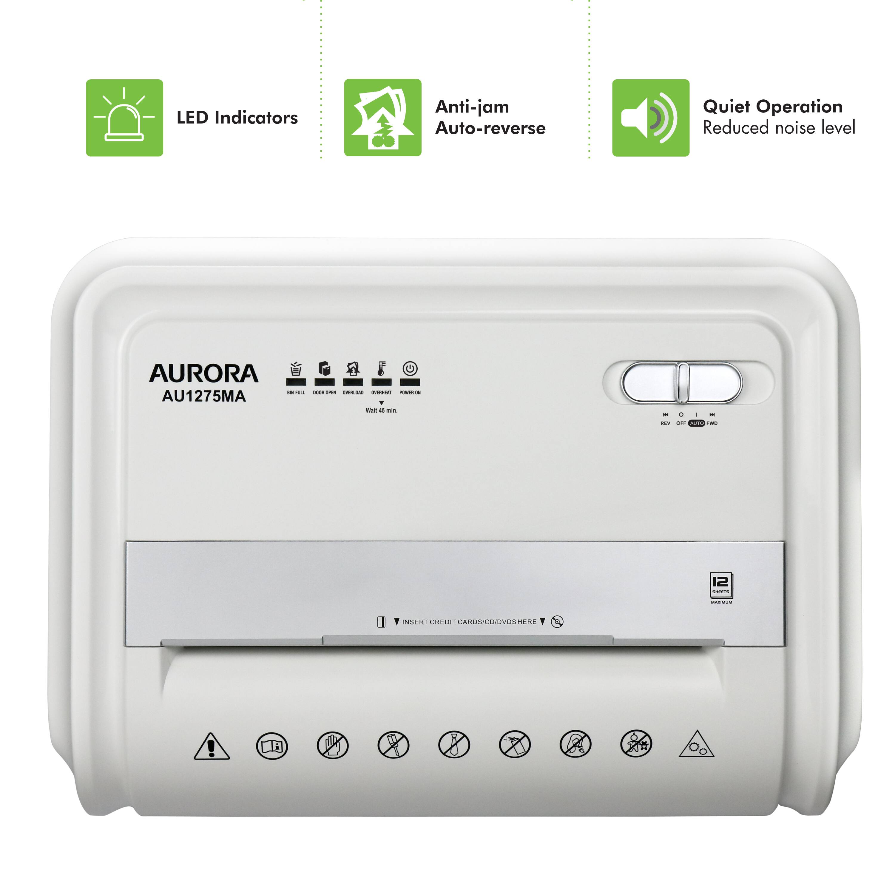 LED Indicators  
Anti-jam Auto-reverse  
Quiet Operation  
Reduced noise level  

AURORA  
AU1275MA  

INSERT CREDIT CARDS/CID/CDs HERE