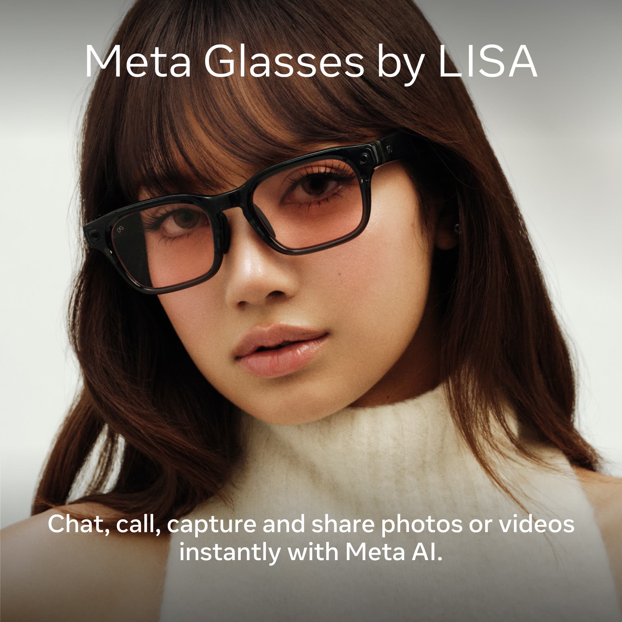 Meta Glasses by LISA

Chat, call, capture and share photos or videos instantly with Meta AI.