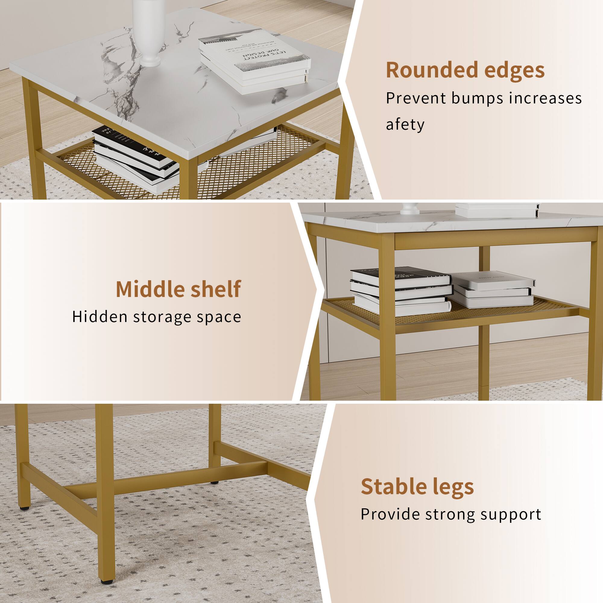 - Rounded edges: Prevent bumps, increases safety
- Middle shelf: Hidden storage space
- Stable legs: Provide strong support