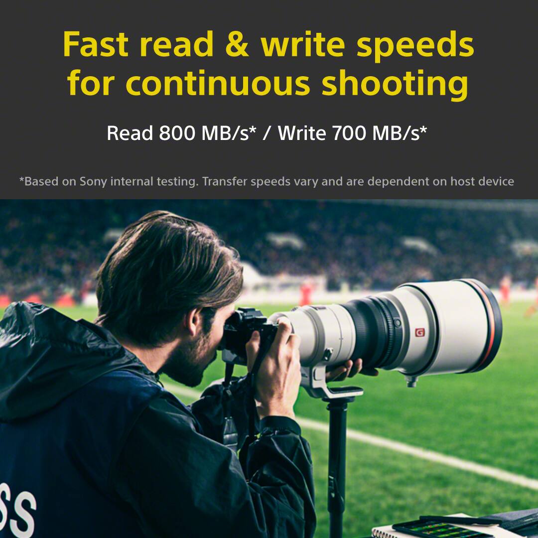 Fast read & write speeds for continuous shooting: Read 800 MB/s* / Write 700 MB/s* *Based on Sony internal testing. Transfer speeds vary and are dependent on host device.