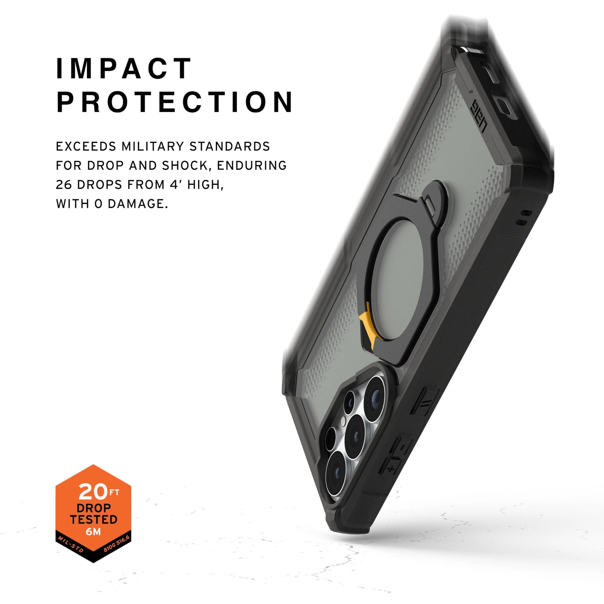 IMPACT PROTECTION

EXCEEDS MILITARY STANDARDS FOR DROP AND SHOCK, ENDURING 26 DROPS FROM 4' HIGH, WITH 0 DAMAGE.

20 FT DROP TESTED 6M
MIL-STD 810G