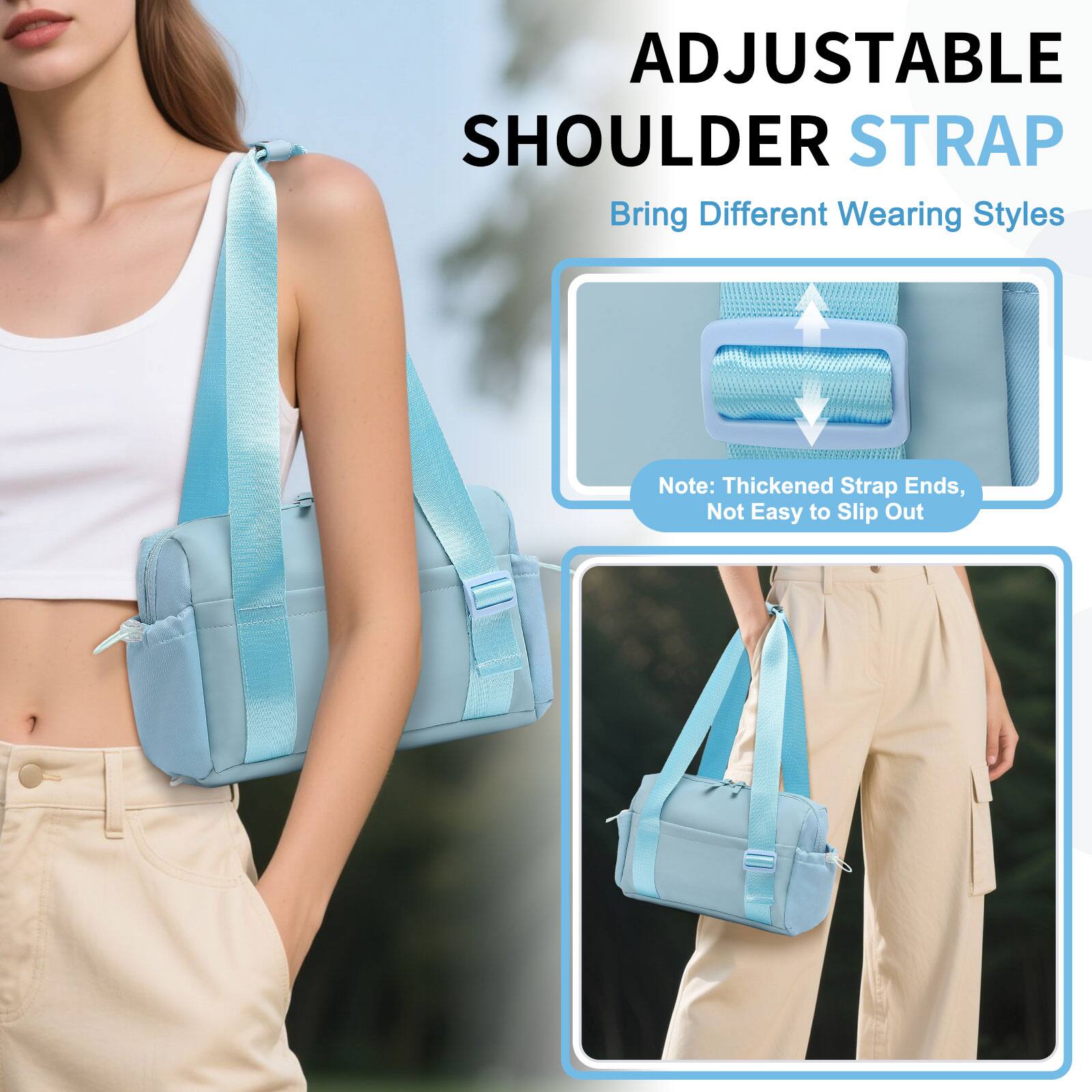 ADJUSTABLE SHOULDER STRAP  
Bring Different Wearing Styles  

Note: Thickened Strap Ends, Not Easy to Slip Out