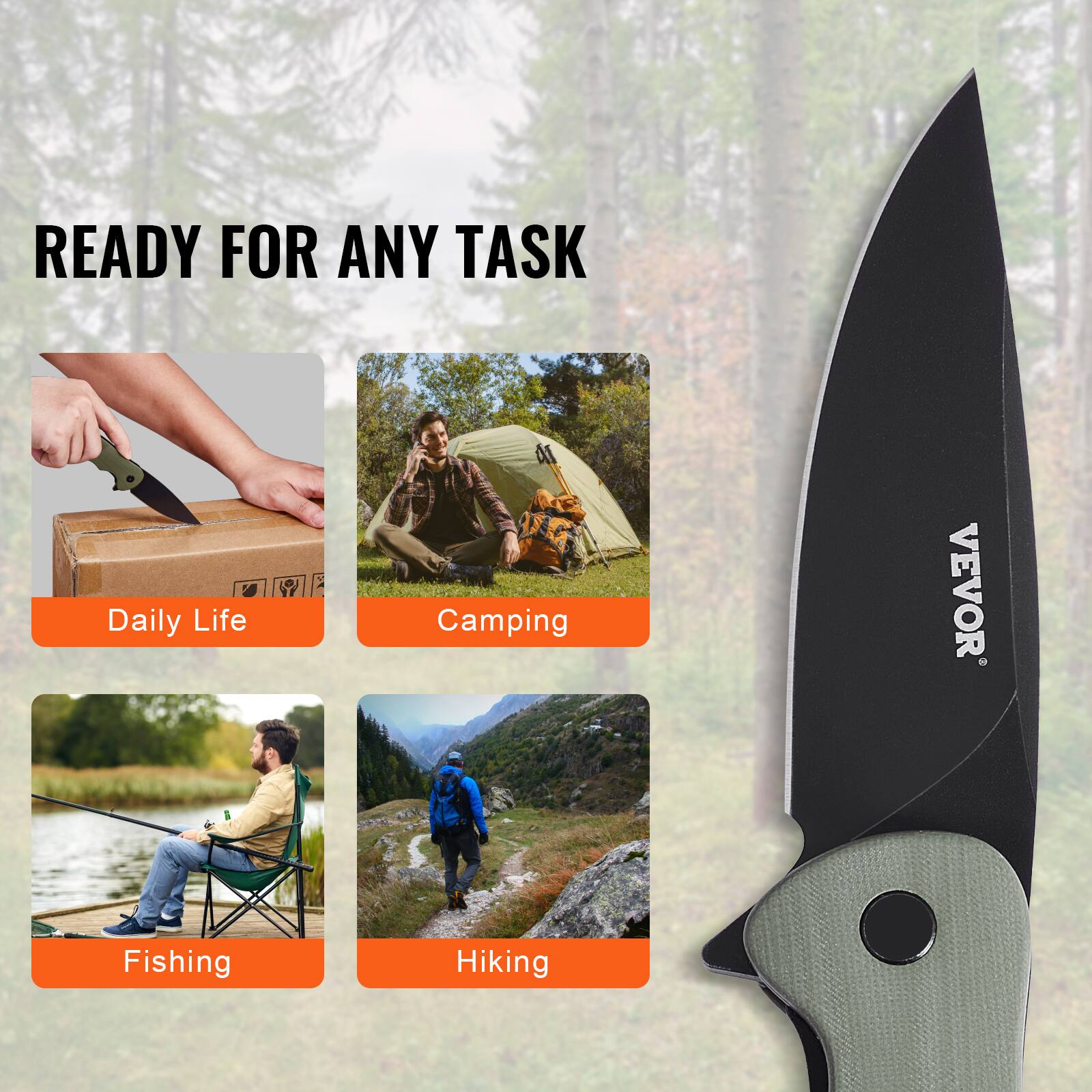 READY FOR ANY TASK

- Daily Life
- Camping
- Fishing
- Hiking