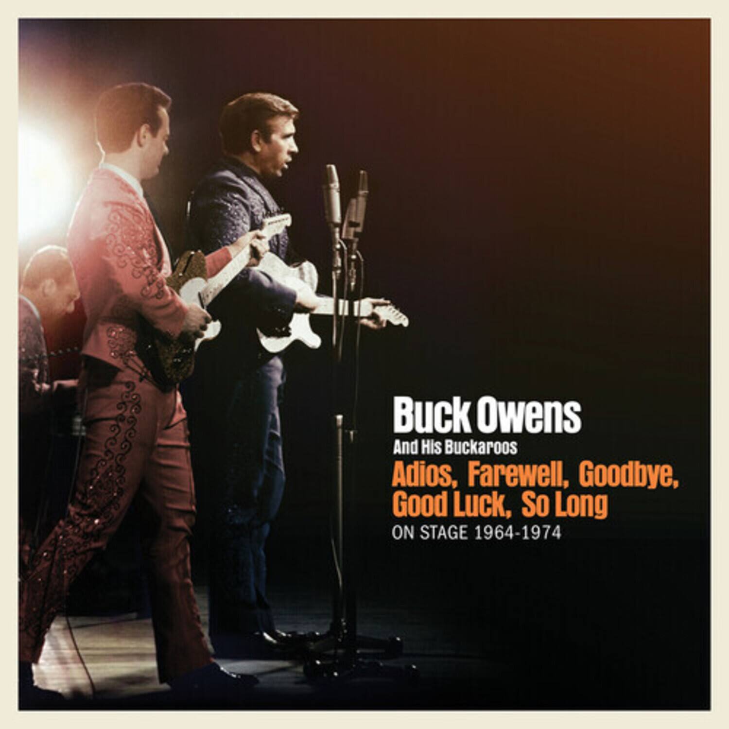 Buck Owens  
And His Buckaroos  
Adios, Farewell, Goodbye, Good Luck, So Long  
ON STAGE 1964-1974
