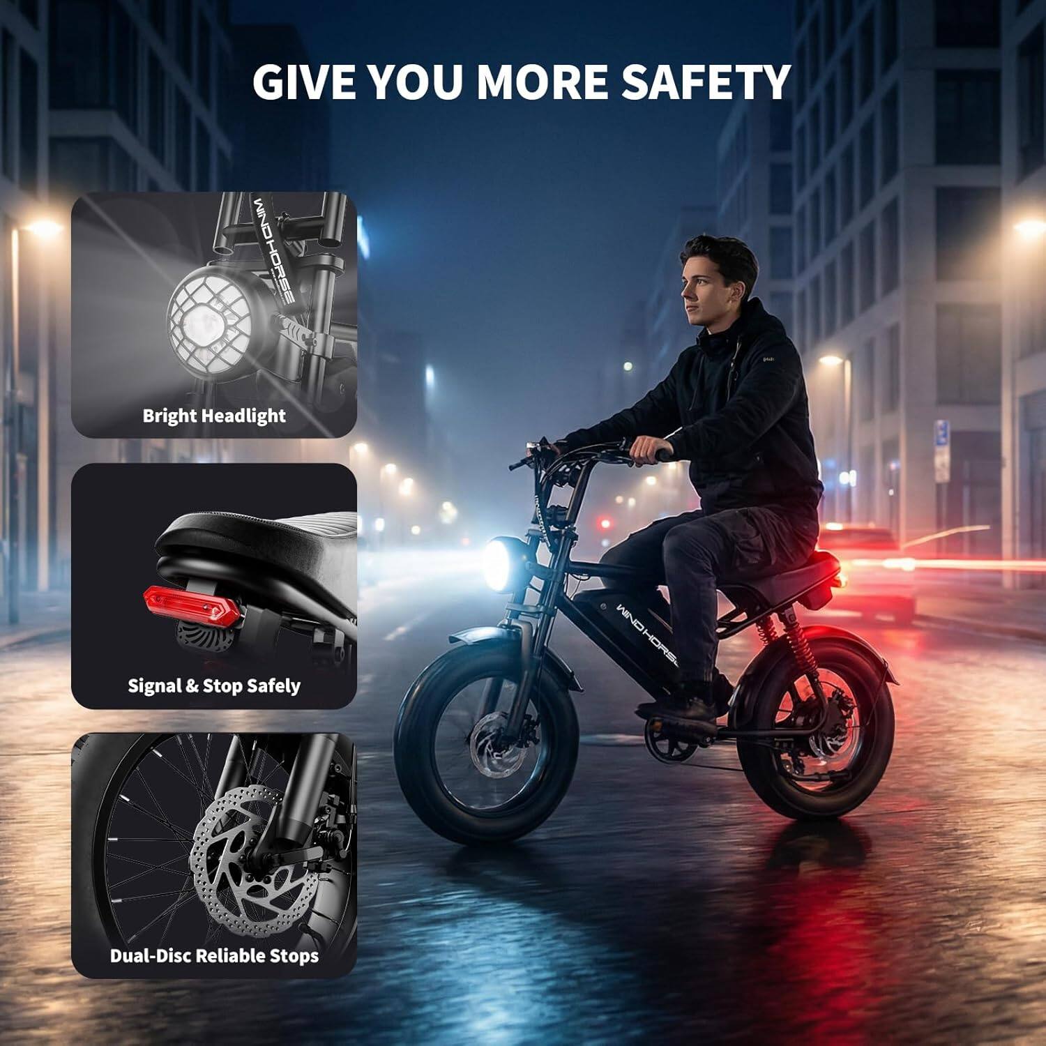 GIVE YOU MORE SAFETY

- Bright Headlight
- Signal & Stop Safely
- Dual-Disc Reliable Stops