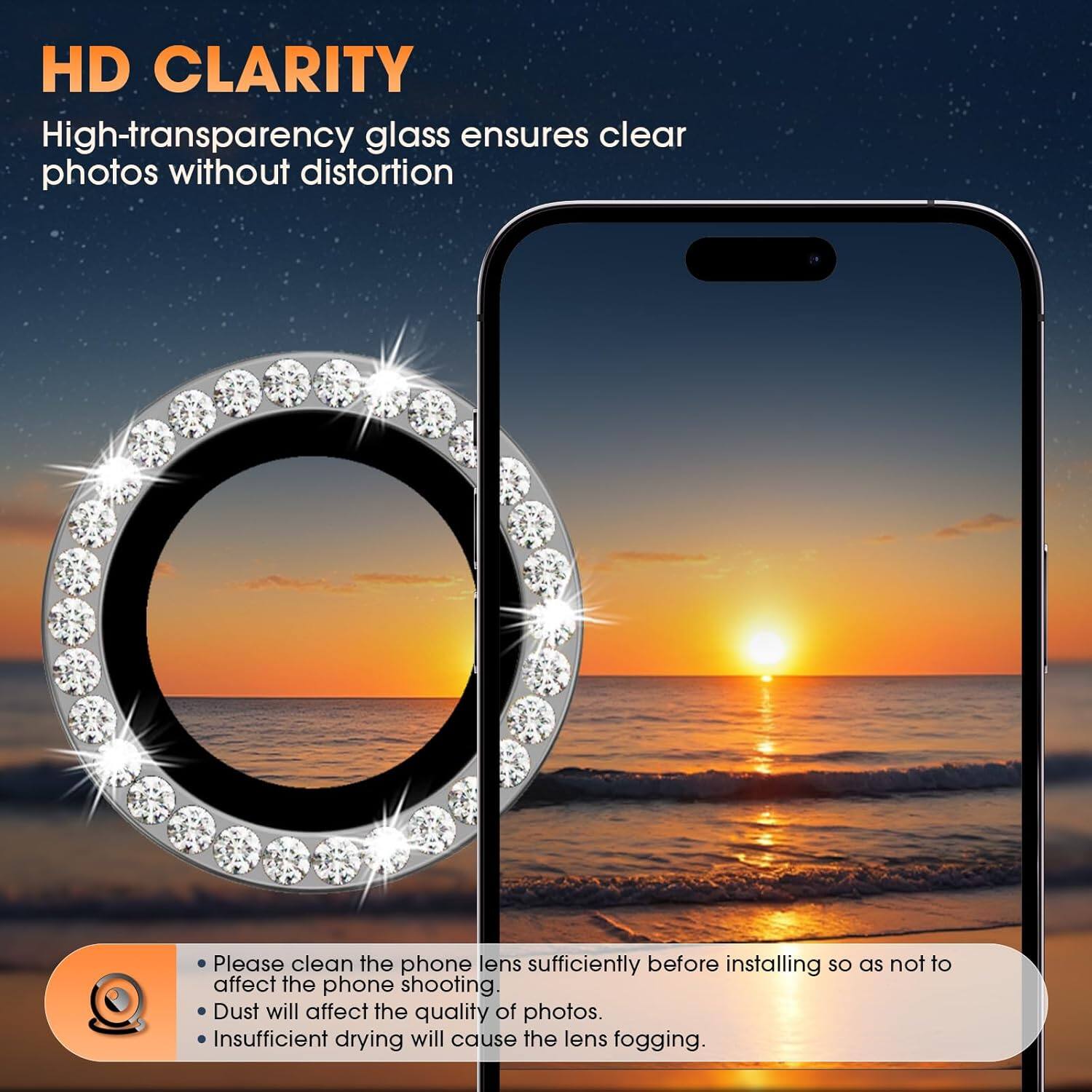 **HD CLARITY**

High-transparency glass ensures clear photos without distortion

- Please clean the phone lens sufficiently before installing so as not to affect the phone shooting.
- Dust will affect the quality of photos.
- Insufficient drying will cause the lens fogging.