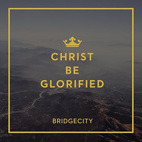 Bridgecity - Christ Be Glorified   - COMPACT DISCS [CD] price history on PriceWatchPro