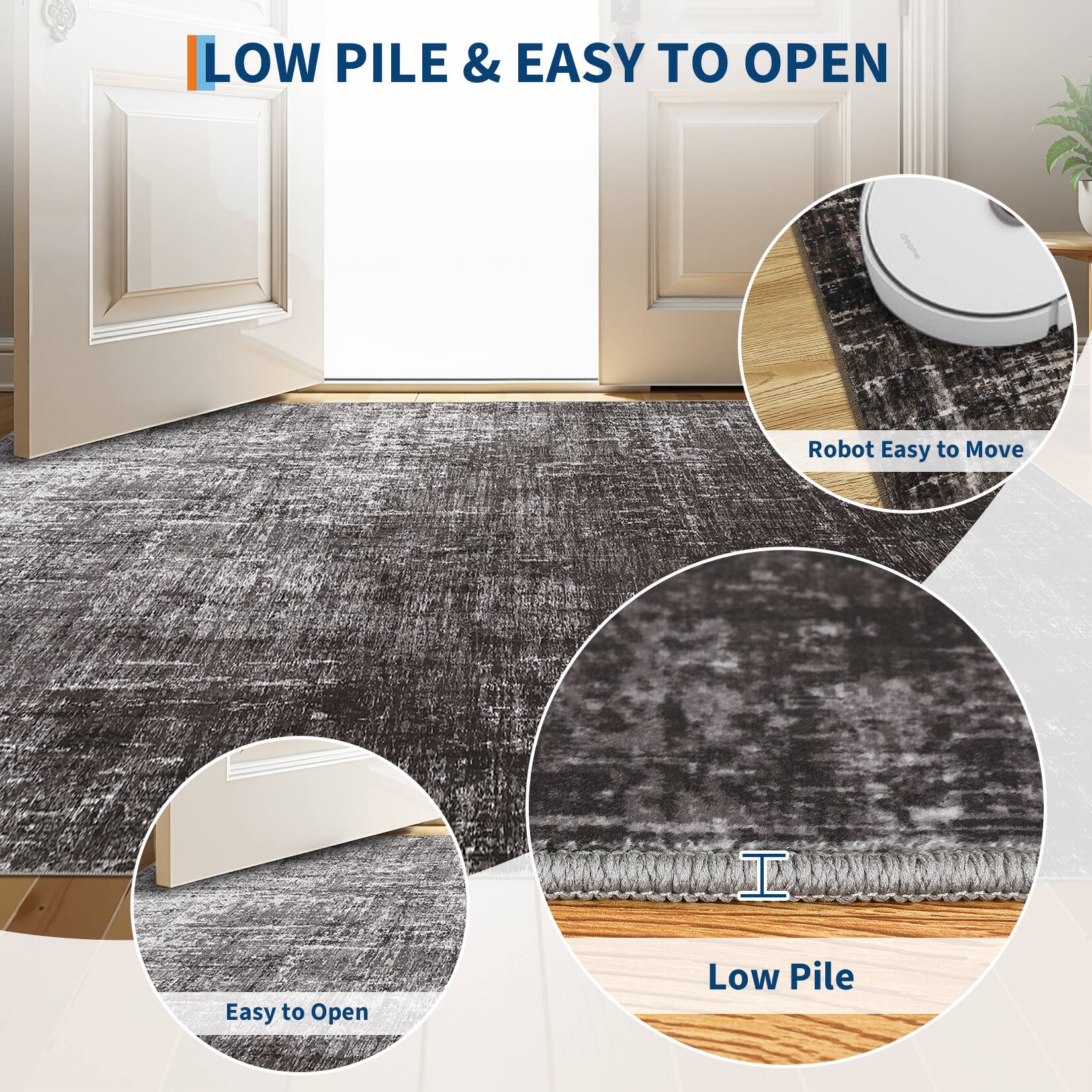 LOW PILE & EASY TO OPEN

- Robot Easy to Move
- Easy to Open
- Low Pile