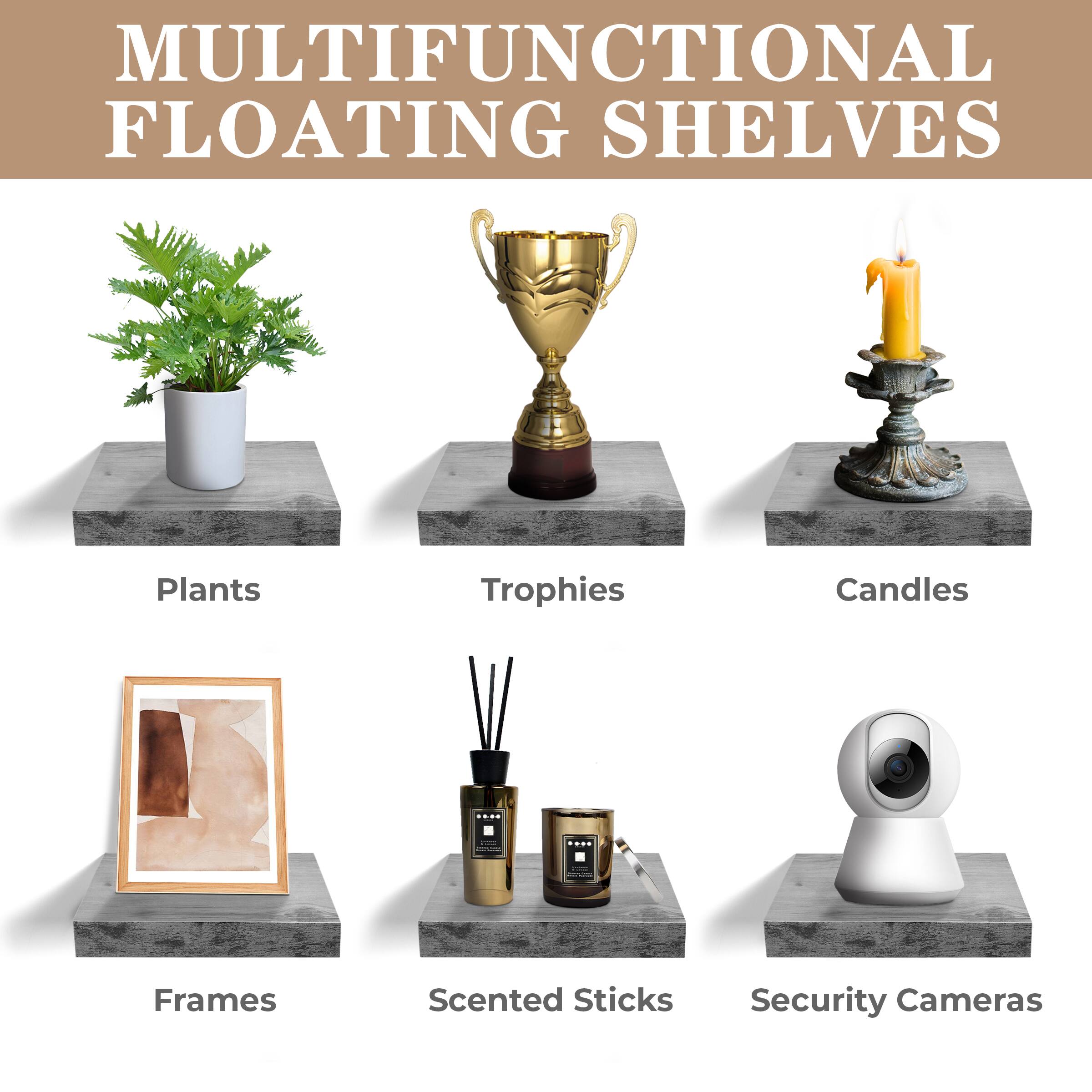MULTIFUNCTIONAL FLOATING SHELVES

Plants
Trophies
Candles
Frames
Scented Sticks
Security Cameras