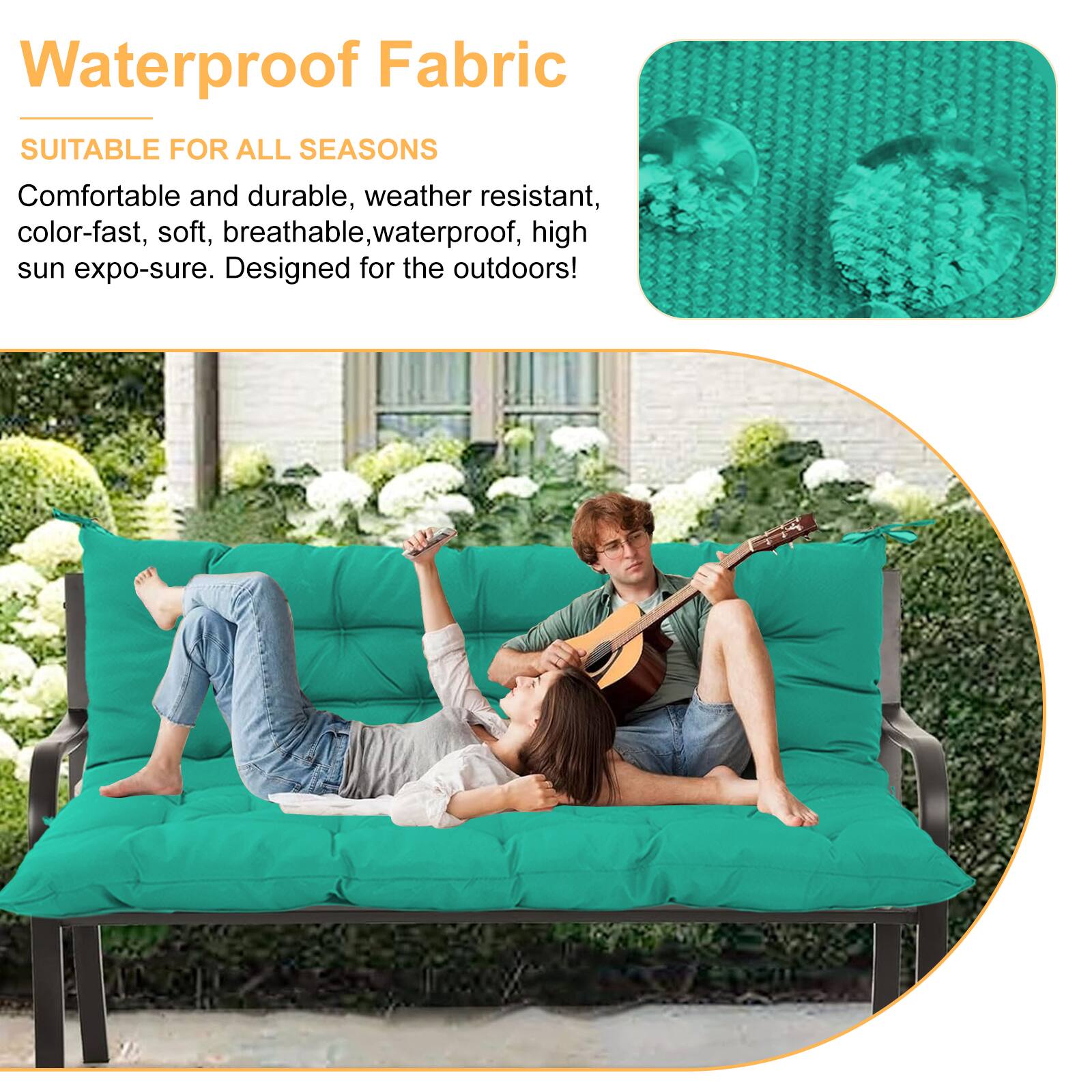 Waterproof Fabric  
SUITABLE FOR ALL SEASONS  

Comfortable and durable, weather resistant, color-fast, soft, breathable, waterproof, high sun expo-sure. Designed for the outdoors!