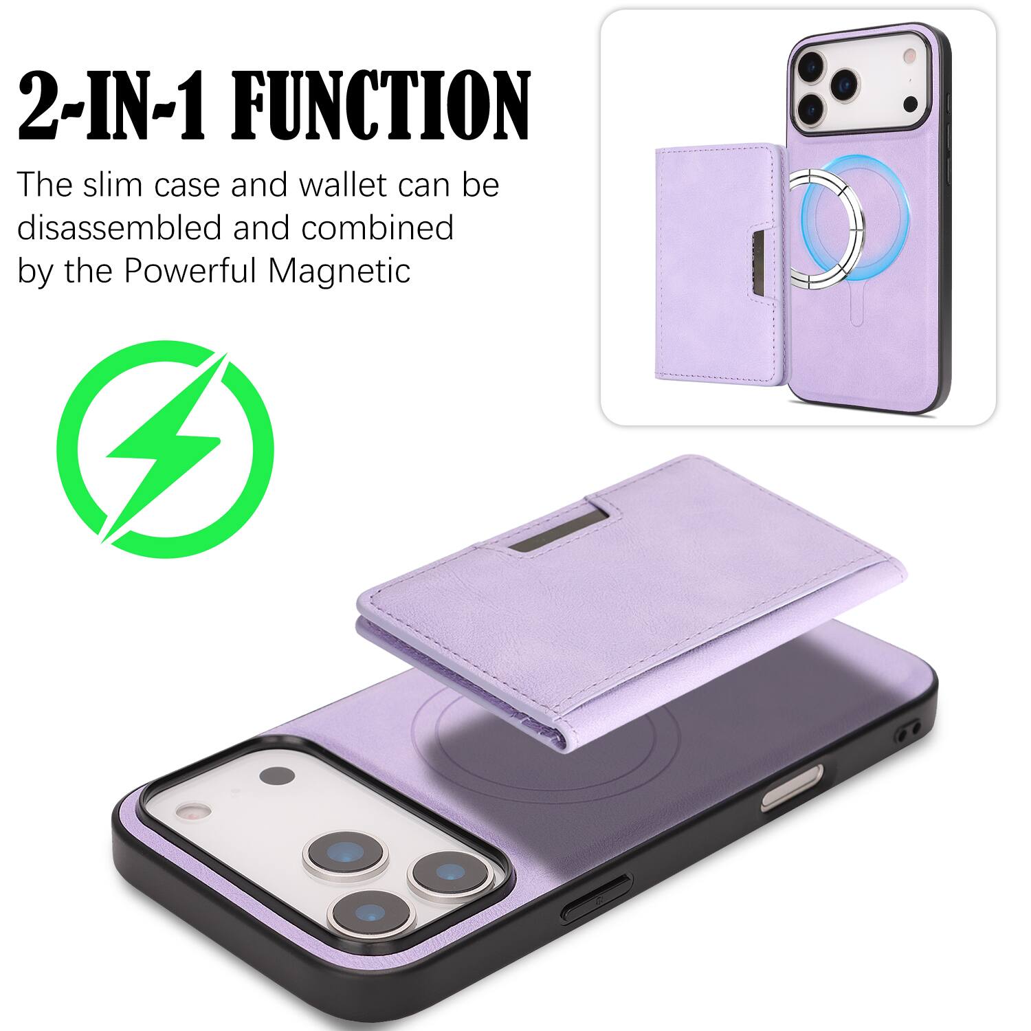 2-IN-1 FUNCTION  
The slim case and wallet can be disassembled and combined by the Powerful Magnetic