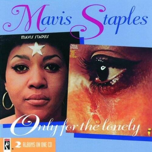 Mavis Staples  
MAVIS STAPLES  

Only for the lonely  

2 ALBUMS ON ONE CD