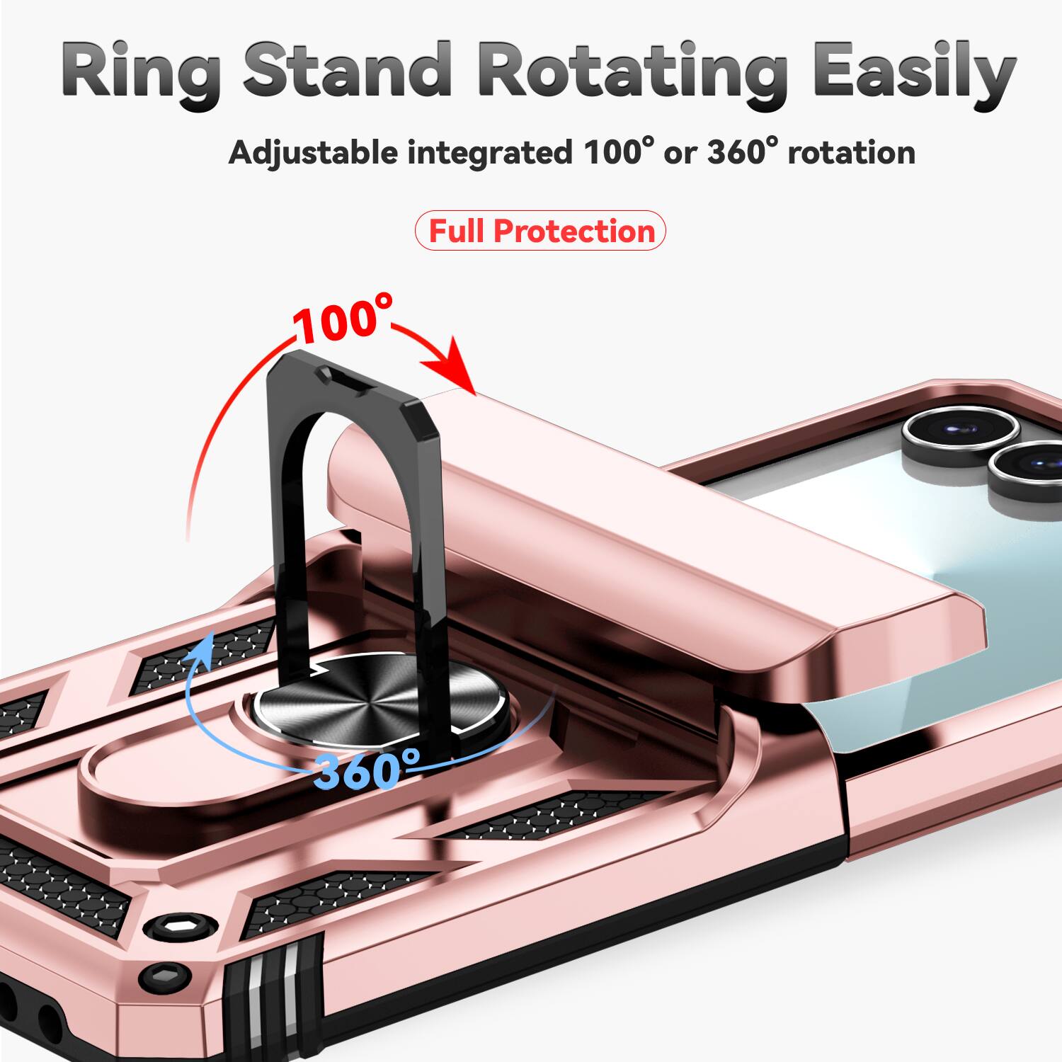 Ring Stand Rotating Easily  
Adjustable integrated 100° or 360° rotation  
Full Protection