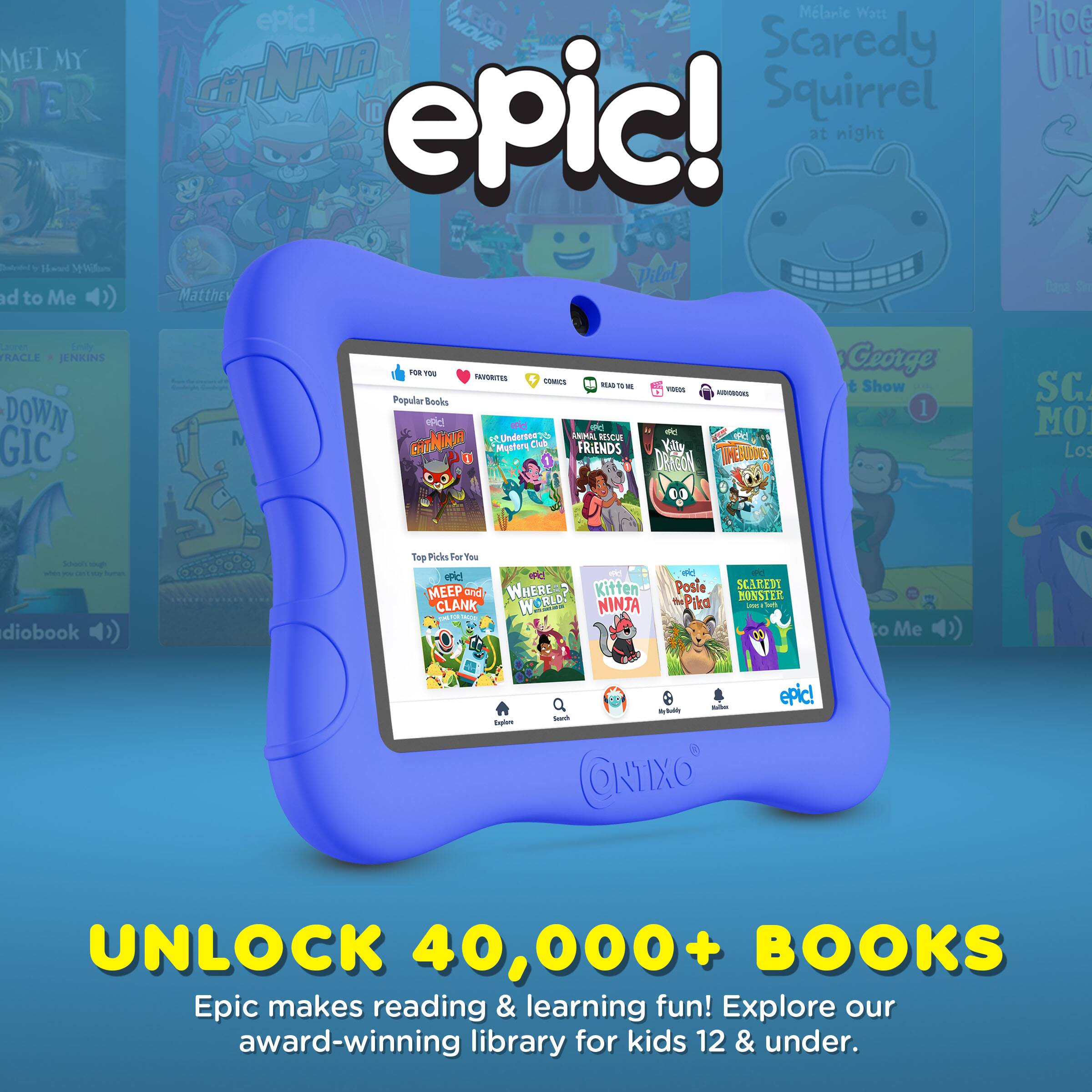 Sure, here is the corrected and grouped text from the image:

---

**epic!**

**UNLOCK 40,000+ BOOKS**

Epic makes reading & learning fun! Explore our award-winning library for kids 12 & under.

---

**Popular Books**

- **CatNinja**
- **Scaredy Squirrel at night**
- **Understand Me**
- **Animal Rescue Friends**
- **Dragon & Me**
- **TimeWolves**
- **Kitten the Pita**
- **Postie**
- **Scaredy Monster**

**Top Picks For You**

- **MEEP and CLANK**
- **WHERE'S KITTEN?**

---

**Other Books Mentioned:**

- **MET MY STER**
- **ll Mi d to Me**
- **Mlanie Watt**
- **MOUIE**
- **CHI CATNINIA**
- **Pilaly Matthe**
- **Ploe Uni**
- **Dest d TRACLE**
- **JENKINS**
- **GIC**
- **Hae TH**
- **TEMBITES**
- **OMTS**
- **Popular Sosks**
- **eici**
- **T Underste**
-