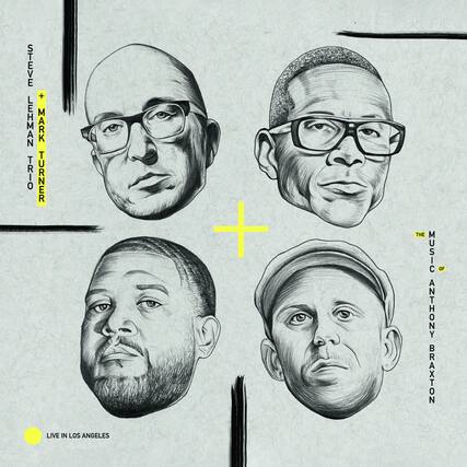STEVE LEHMAN TRIO + MARK TURNER
LIVE IN LOS ANGELES
THE MUSIC OF ANTHONY BRAXTON