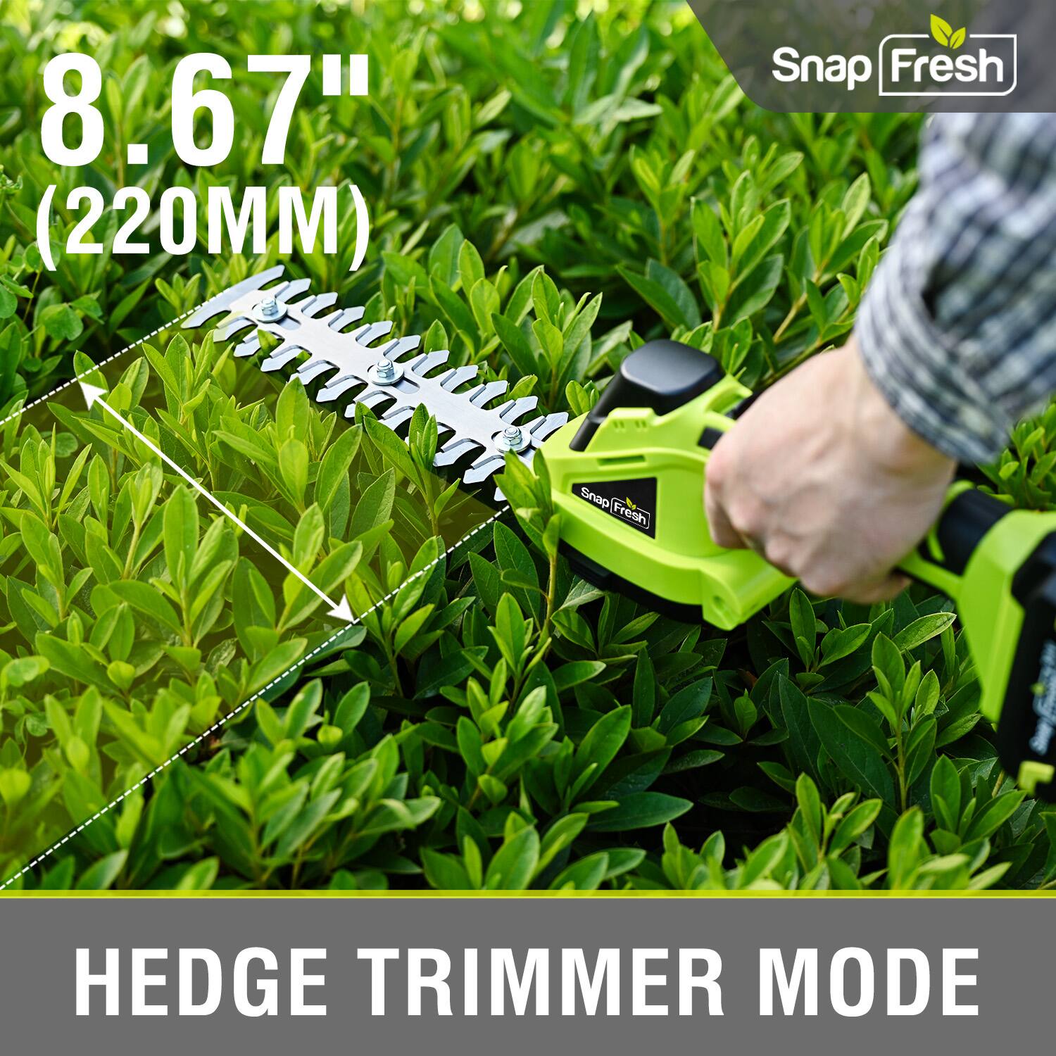 8.67" (220MM) Snap Fresh  
HEDGE TRIMMER MODE
