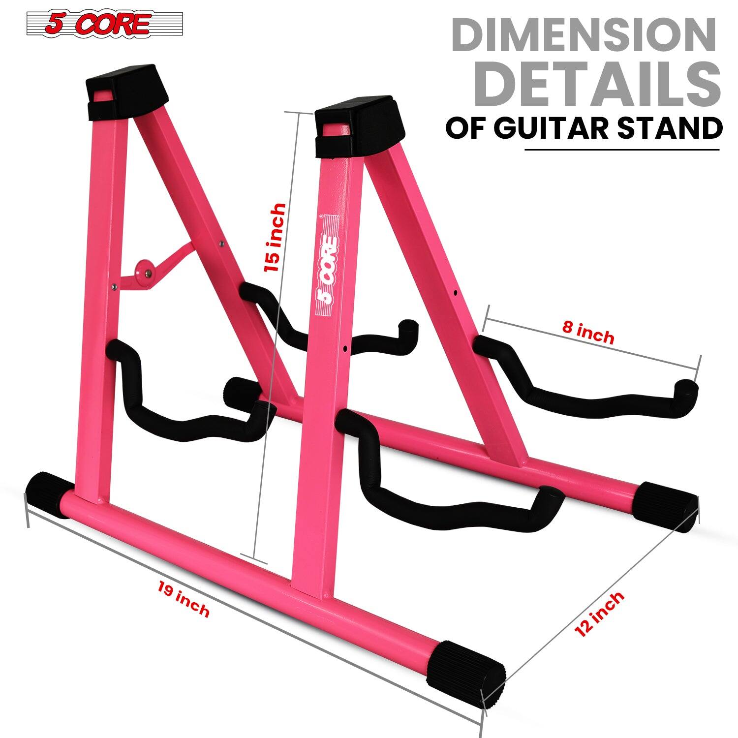 5 CORE

DIMENSION DETAILS OF GUITAR STAND

15 inch  
19 inch  
12 inch  
8 inch
