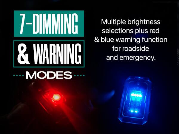 7-DIMMING & WARNING MODES

Multiple brightness selections plus red & blue warning function for roadside and emergency.
