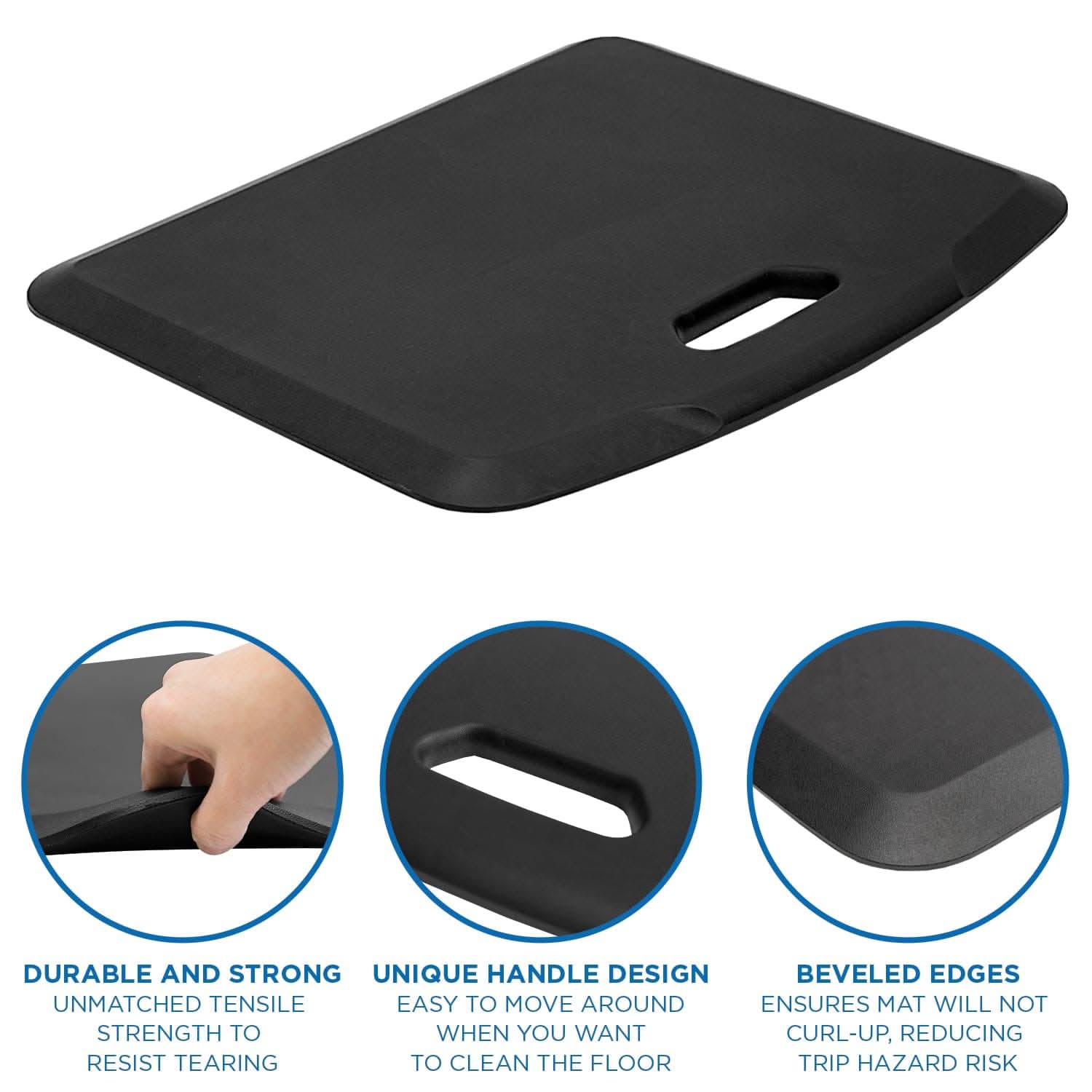 DURABLE AND STRONG  
UNMATCHED TENSILE STRENGTH TO RESIST TEARING  

UNIQUE HANDLE DESIGN  
EASY TO MOVE AROUND WHEN YOU WANT TO CLEAN THE FLOOR  

BEVELED EDGES  
ENSURES MAT WILL NOT CURL-UP, REDUCING TRIP HAZARD RISK