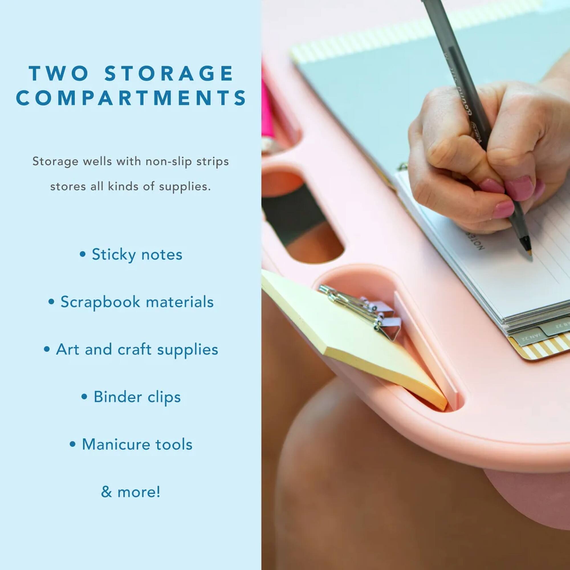 Two storage compartments are shown, each containing various supplies. The storage wells are equipped with non-slip strips to keep items in place. The compartments hold a variety of items, including sticky notes, scrapbook materials, art and craft supplies, binder clips, manicure tools, and more.