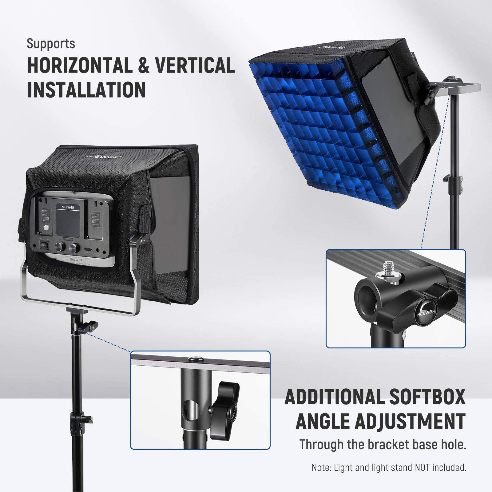 Supports HORIZONTAL & VERTICAL INSTALLATION

ADDITIONAL SOFTBOX ANGLE ADJUSTMENT Through the bracket base hole.

Note: Light and light stand NOT included.