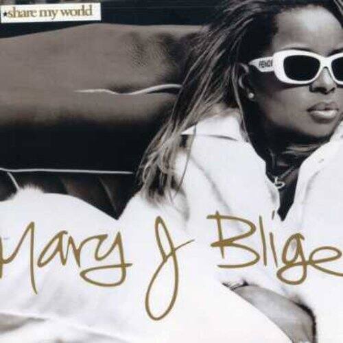 share my world  
Mary J Blige
