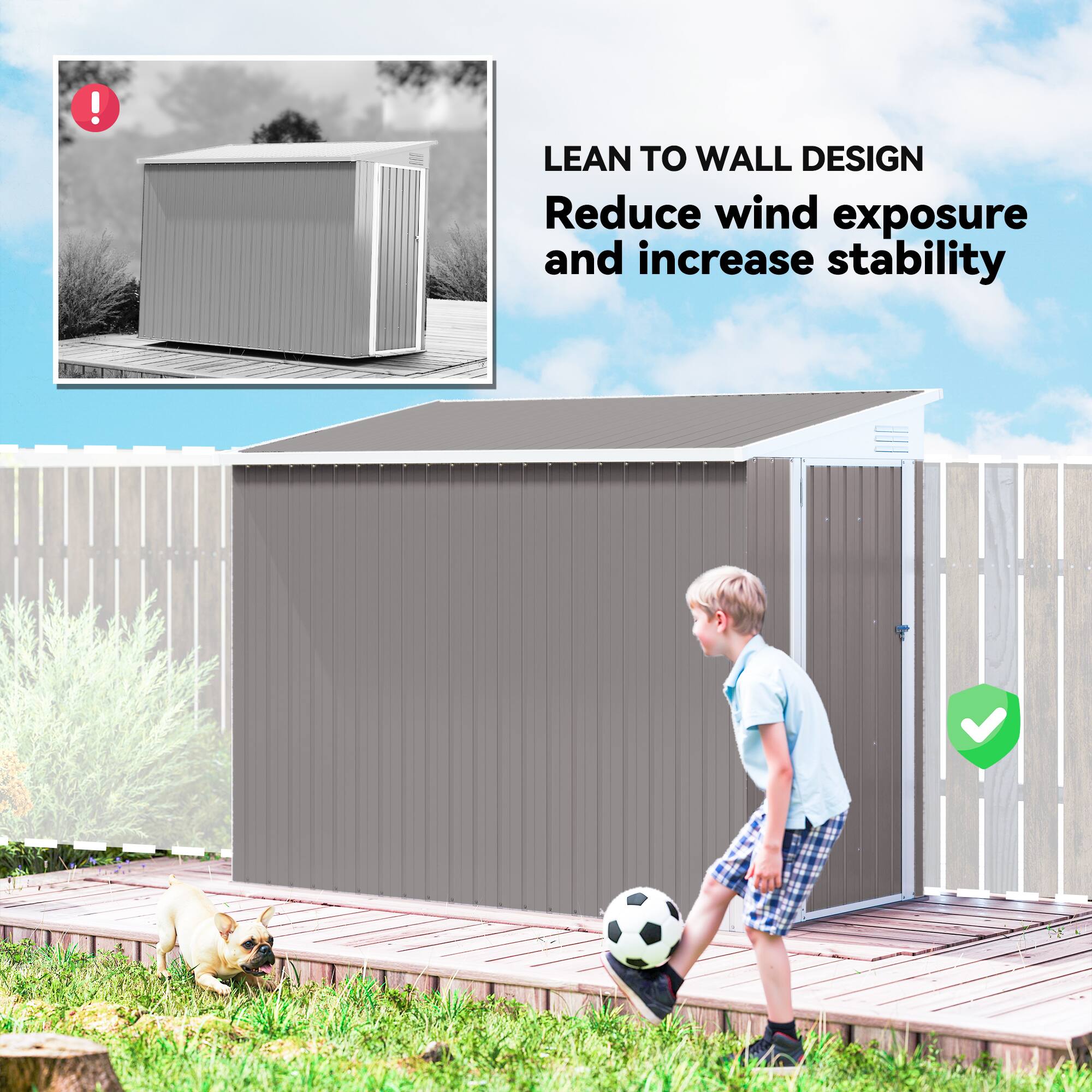 LEAN TO WALL DESIGN  
Reduce wind exposure and increase stability