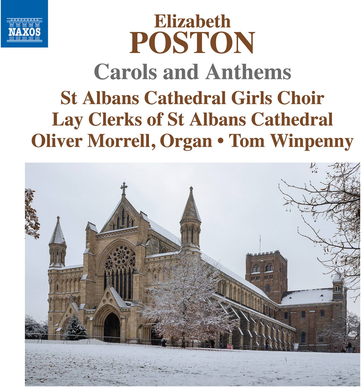 Elizabeth POSTON  
Carols and Anthems  
St Albans Cathedral Girls Choir  
Lay Clerks of St Albans Cathedral  
Oliver Morrell, Organ • Tom Winpenny  

NAXOS