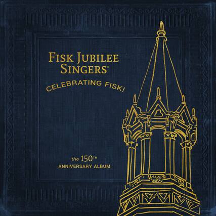Fisk Jubilee Singers
Celebrating Fisk!
The 150th Anniversary Album