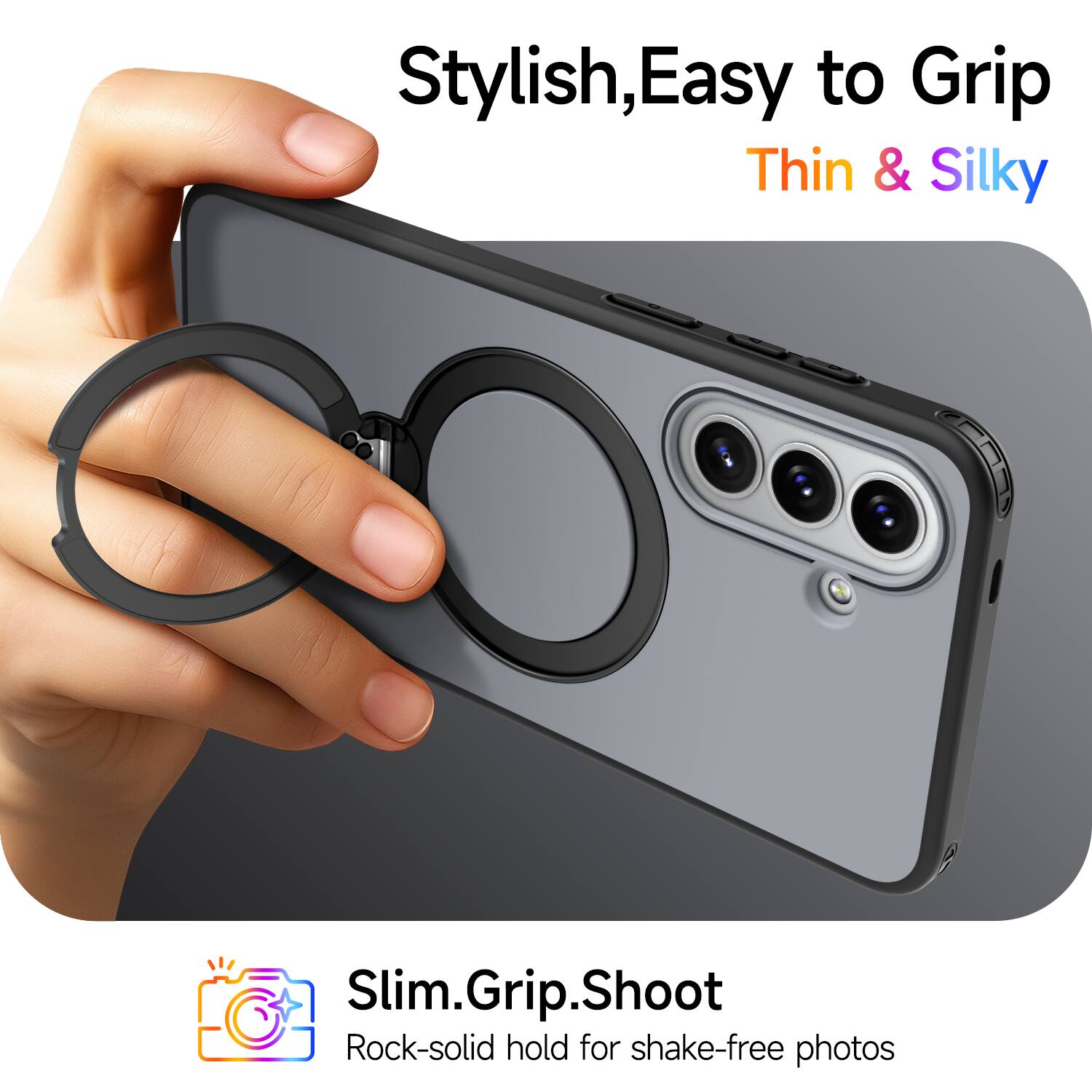Stylish, Easy to Grip, Thin & Silky

Slim.Grip.Shoot

Rock-solid hold for shake-free photos