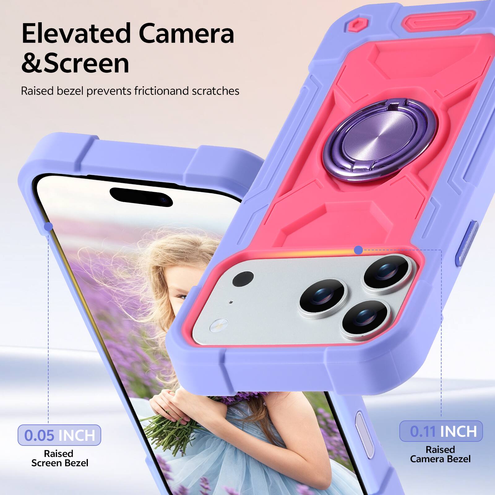 Elevated Camera & Screen  
Raised bezel prevents friction and scratches  

0.05 INCH  
Raised Screen Bezel  

0.11 INCH  
Raised Camera Bezel