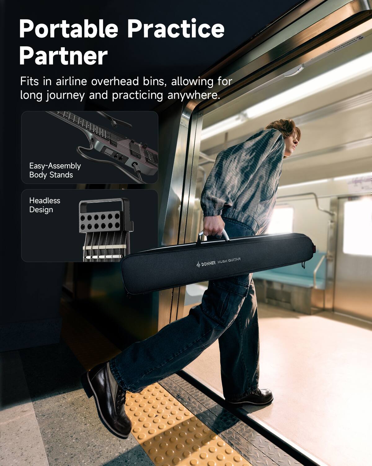 Portable Practice Partner

Fits in airline overhead bins, allowing for long journey and practicing anywhere.

Easy-Assembly Body Stands

Headless Design

DONNER HUSH GUITAR