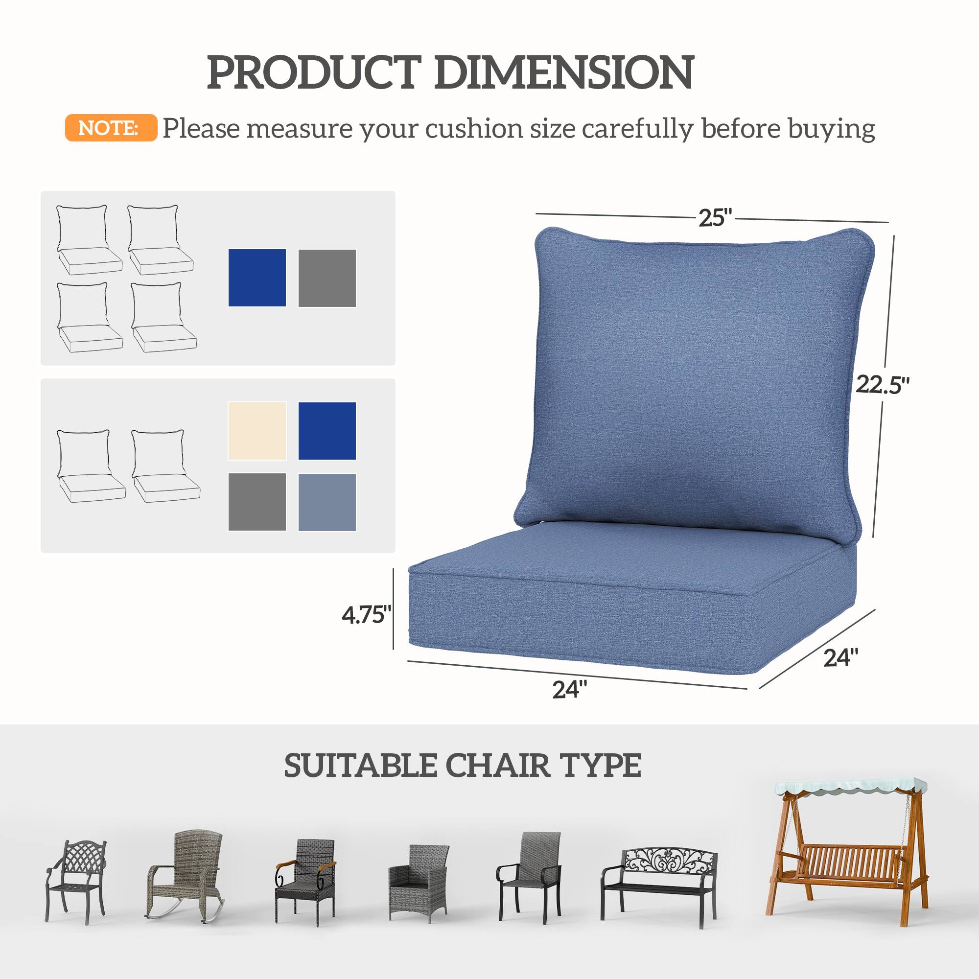PRODUCT DIMENSION

NOTE: Please measure your cushion size carefully before buying

25" x 22.5" x 4.75" x 24" x 24"

SUITABLE CHAIR TYPE