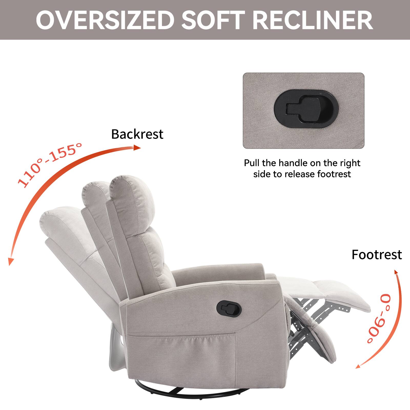 OVERSIZED SOFT RECLINER

Backrest  
110°-155°

Footrest  
0°-90°

Pull the handle on the right side to release footrest