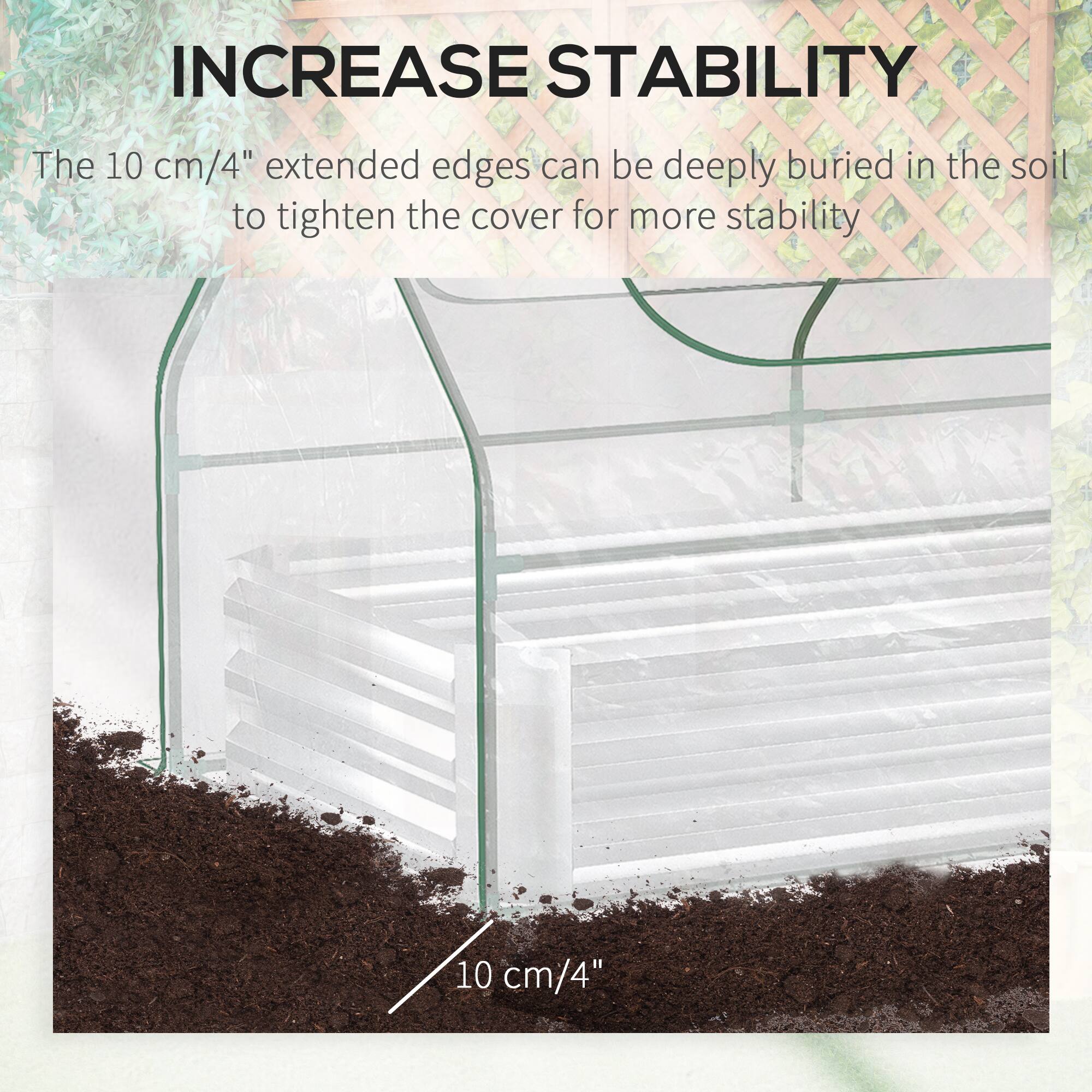 INCREASE STABILITY
The 10 cm/4" extended edges can be deeply buried in the soil to tighten the cover for more stability
10 cm/4"